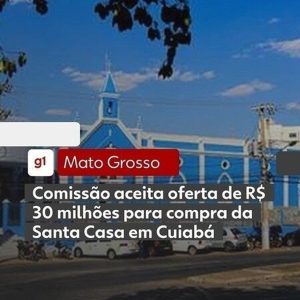 Justiça valida proposta de R$ 30 milhões para compra da Santa Casa