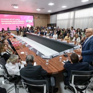 ALMT participa do lançamento do “MT em Defesa das Mulheres” e reforça rede de proteção