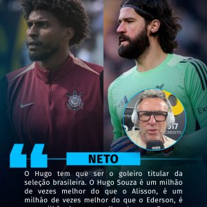 Após vitória do Corinthians na Libertadores, Neto pede Hugo Souza na Seleção Br…