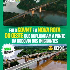 E ESSE ANTES E DEPOIS? 

O GovMT e a Nova Rota do Oeste, duplicou a ponte na BR-…