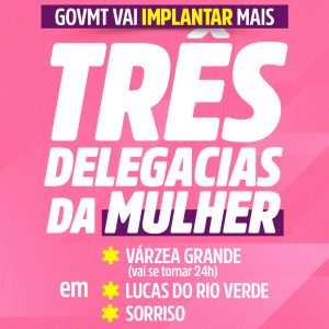 MAIS PROTEÇÃO PARA AS MULHERES DE MTO GovMT amplia a rede de acolhimento e co…