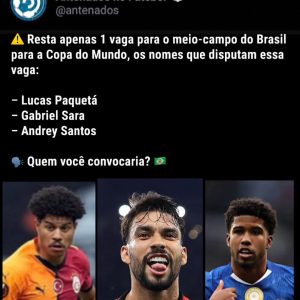 Paquetá é o nome mais forte ou você sugere outro nome fora da lista? 

 Reprodu…
