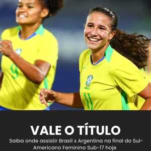 VALE O TÍTULO! Saiba onde assistir Brasil x Argentina na final do Sul-Americano …
