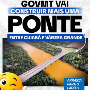 MAIS UMA PONTE SAINDO DO PAPEL!O GovMT vai construir uma nova ponte ligando o…