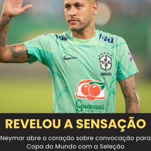 Neymar detalhou como se sentiu ao ser convocado para sua quarta Copa.
