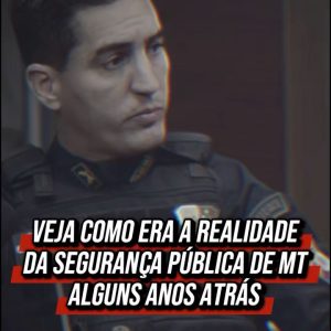 A REALIDADE DA SEGURANÇA PÚBLICA MUDOU NOS ÚLTIMOS 7 ANOS EM MT 

Em entrevista …