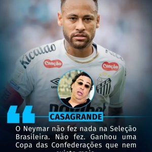 Declaração pesada de Casagrande sobre o Neymar!