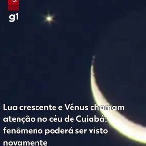 VÍDEO: Lua crescente e Vênus chamam atenção no céu de Cuiabá; fenômeno pode ser visto novamente
