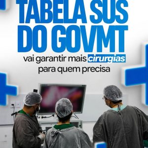 VEM AÍ MAIS CIRURGIAS COM NOVA TABELA SUS MT 

O GovMT criou uma nova estratégia…