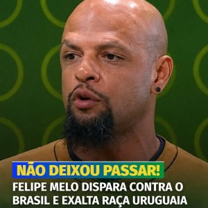 POLÊMICA! Felipe Melo aponta Uruguai superior ao Brasil