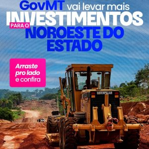 O NOROESTE RECEBE MAIS OBRAS E INVESTIMENTOS 

O GovMT segue levando infraestrut…