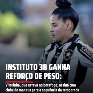 INSTITUTO 3B GANHA REFORÇO DE PESO: Vitorinha, que estava no Botafogo, assina co…