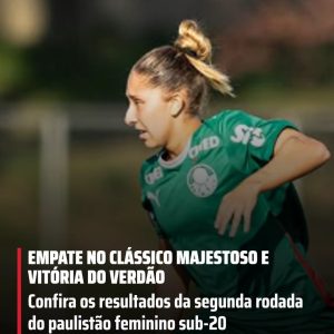 EMPATE NO CLÁSSICO MAJESTOSO E VITÓRIA DO VERDÃO: Confira os resultados da segun…