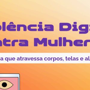 Denúncias de violência digital contra mulheres crescem 188% em um ano
