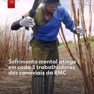 Sofrimento mental atinge 1 em cada 3 trabalhadores de canaviais