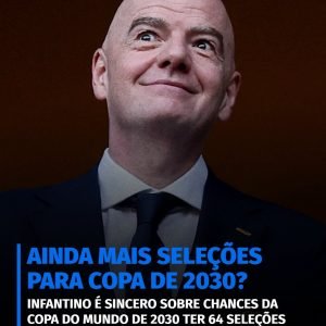 Presidente da FIFA quebra o silêncio sobre as chances da Copa do Mundo de 2030 t…