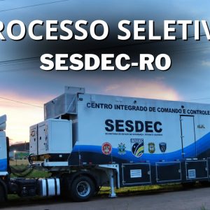 SESDEC-RO abre 266 vagas via processo seletivo em várias cidades