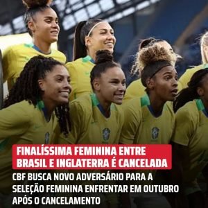 A CBF agora procura uma nova adversária para a Seleção Feminina em outubro. Conf…