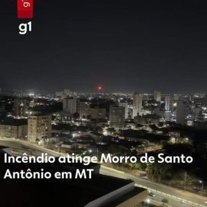 Vídeo: incêndio atinge Morro de Santo Antônio de MT