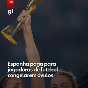 Espanha será 1ª seleção a pagar congelamento de óvulos para jogadoras de futebol