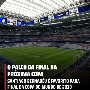FIFA sinaliza e Bernabéu fica bem próximo de sediar a próxima final da Copa do M…