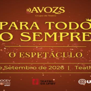 “Para Todo o Sempre”: novo espetáculo do grupo AVOZS tem sessão única em Cuiabá